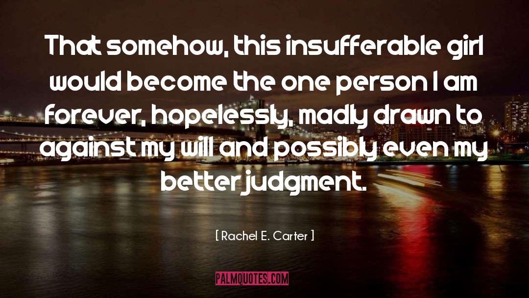 Insufferable quotes by Rachel E. Carter