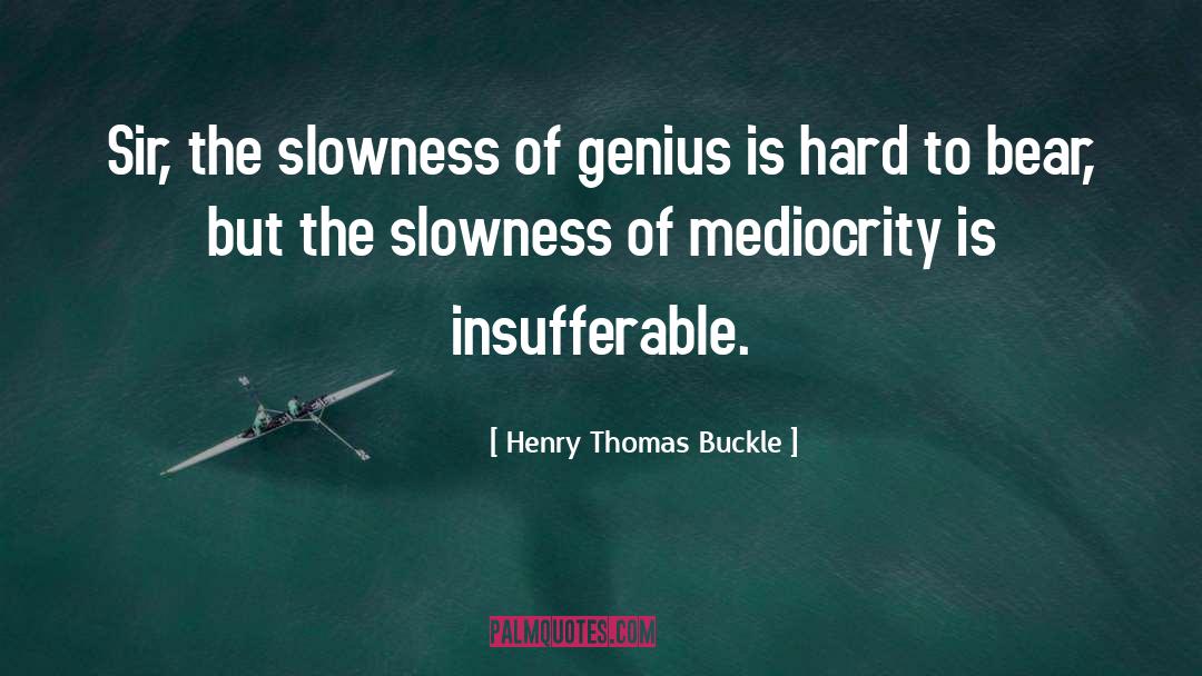 Insufferable quotes by Henry Thomas Buckle