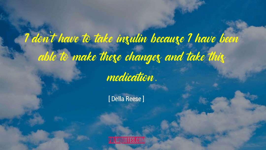 Insulin quotes by Della Reese