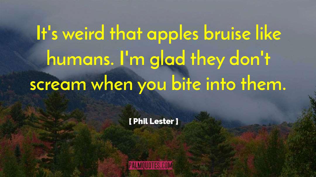 Insult Humor quotes by Phil Lester