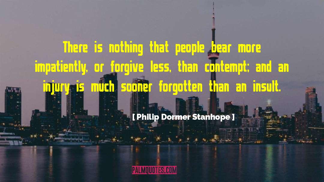 Insult To Injury quotes by Philip Dormer Stanhope