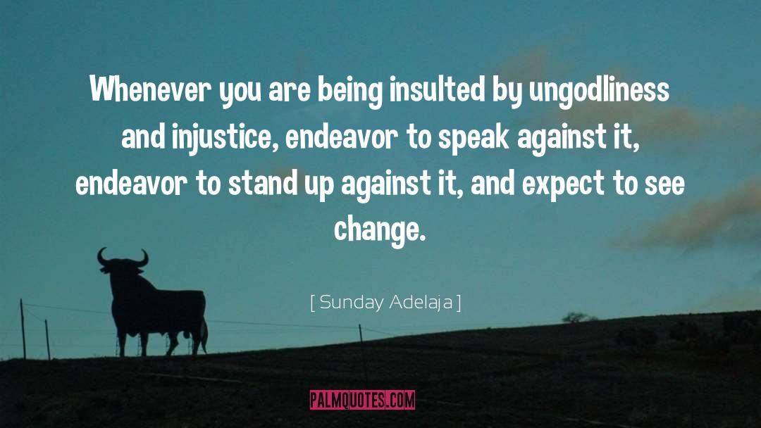 Insulted By Ungodliness quotes by Sunday Adelaja