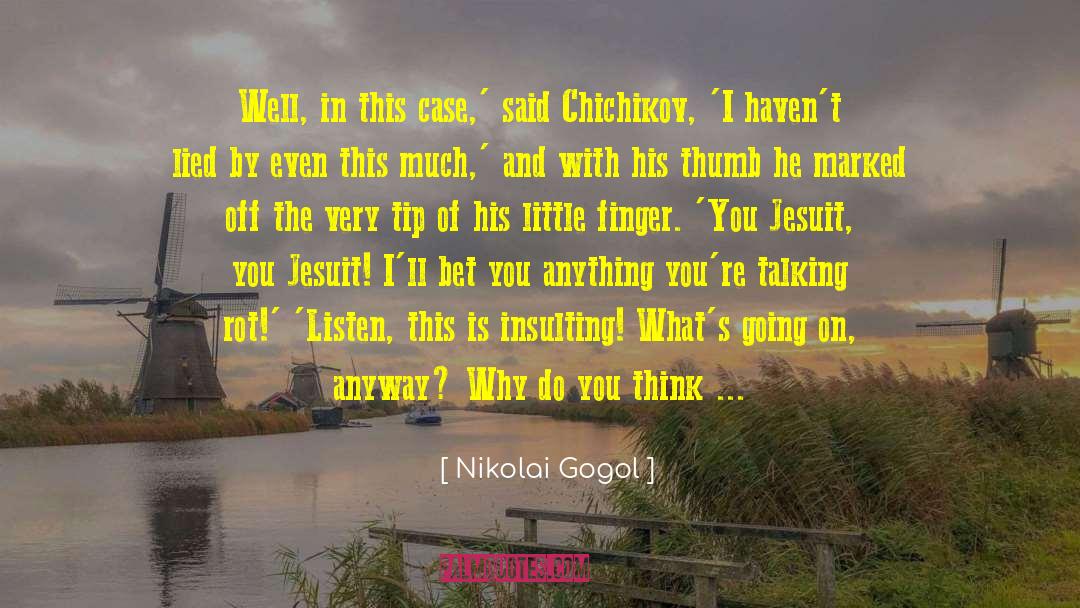 Insulting Me quotes by Nikolai Gogol