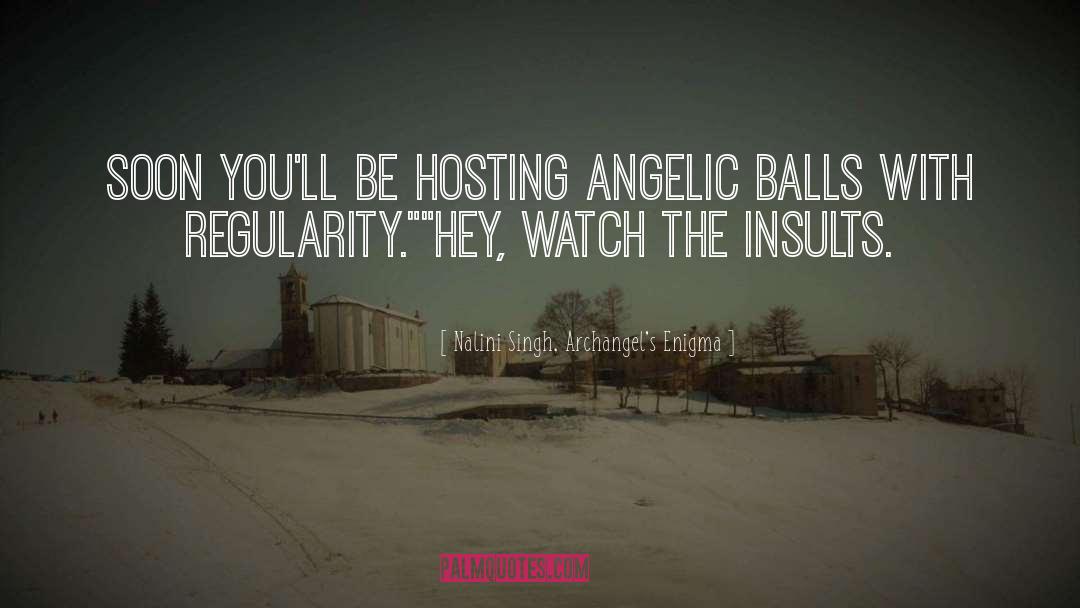 Insults You quotes by Nalini Singh, Archangel's Enigma