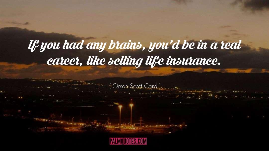 Insurance Agent quotes by Orson Scott Card