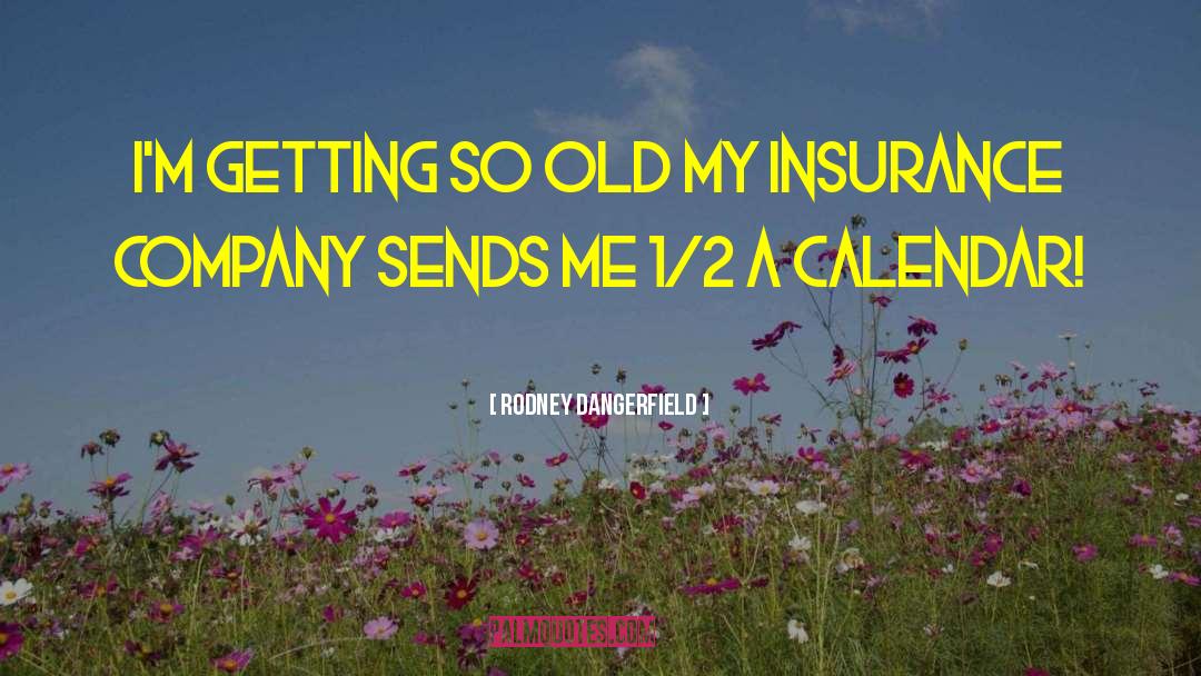 Insurance Companies quotes by Rodney Dangerfield