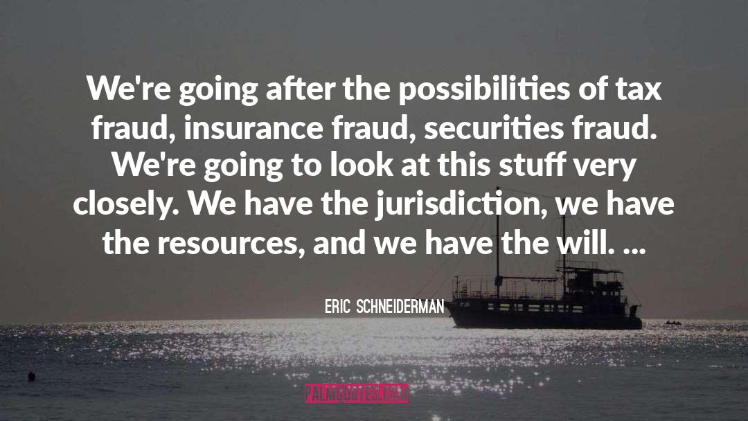Insurance Fraud quotes by Eric Schneiderman