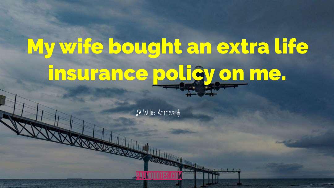 Insurance Policy quotes by Willie Aames