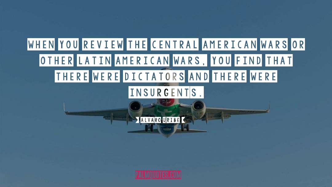 Insurgent quotes by Alvaro Uribe