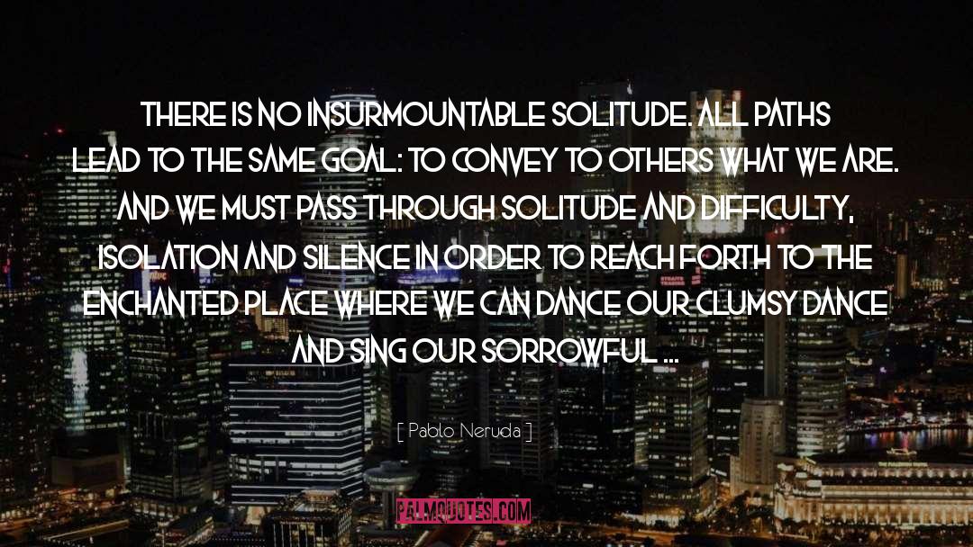 Insurmountable quotes by Pablo Neruda