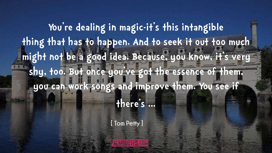 Intangible quotes by Tom Petty