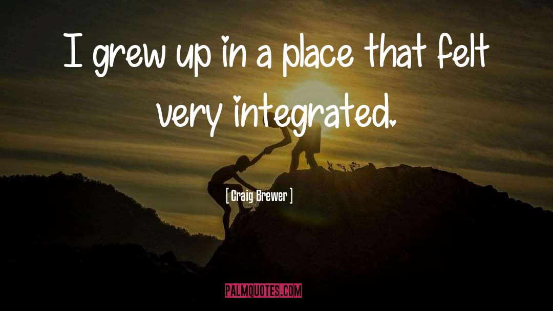 Integrated quotes by Craig Brewer