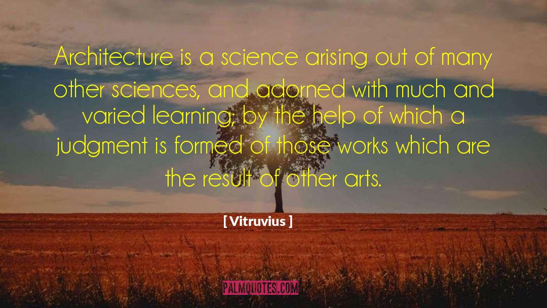 Integration Of Sciences quotes by Vitruvius