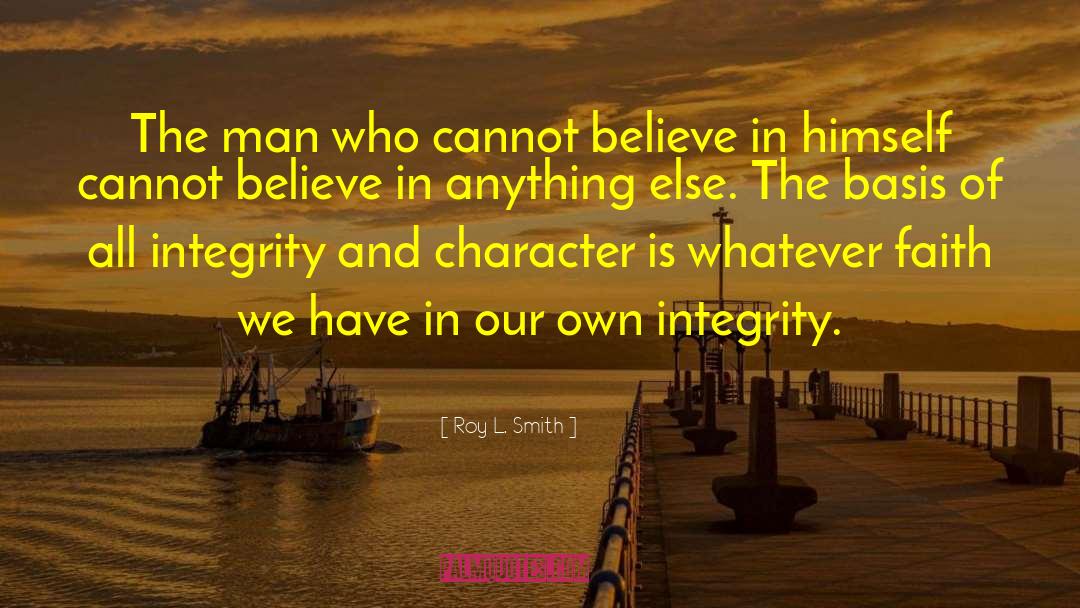 Integrity And Character quotes by Roy L. Smith