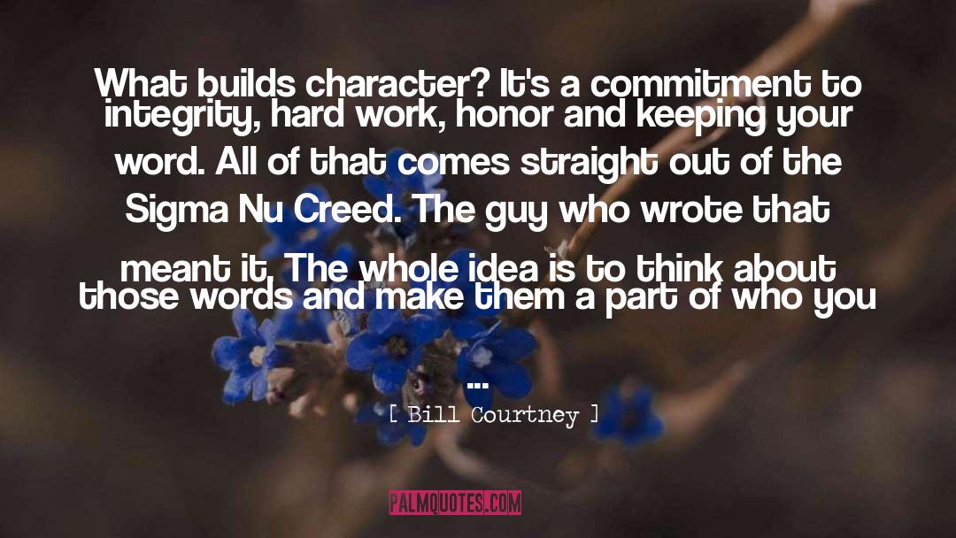 Integrity Character quotes by Bill Courtney