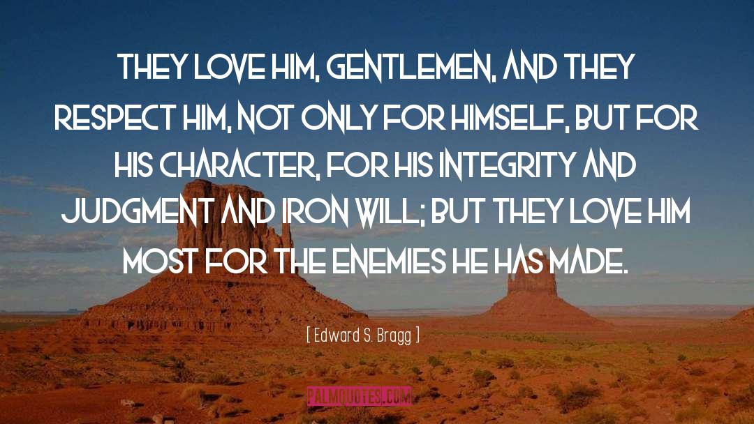 Integrity Character quotes by Edward S. Bragg