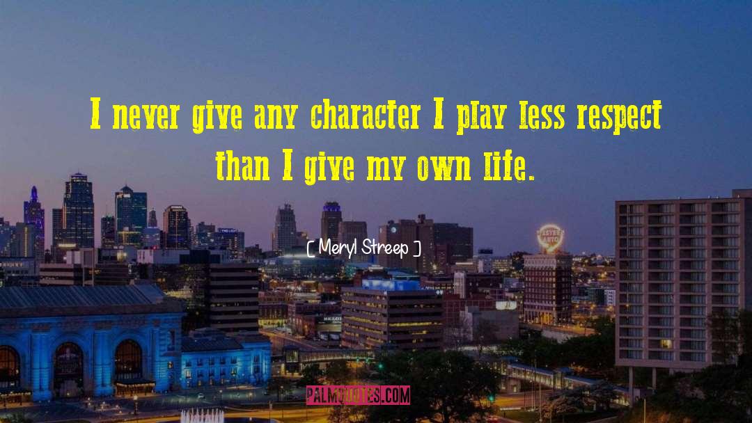 Integrity Character quotes by Meryl Streep