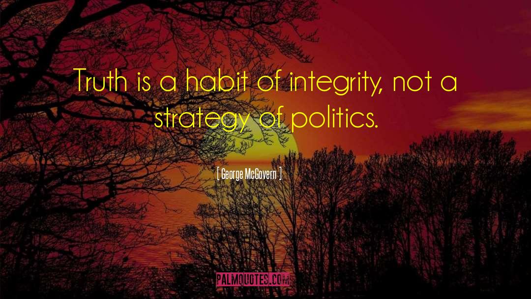 Integrity Inknowledge quotes by George McGovern