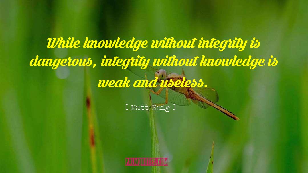 Integrity Knowledge quotes by Matt Haig