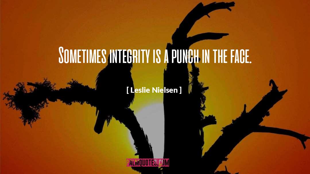 Integrity quotes by Leslie Nielsen