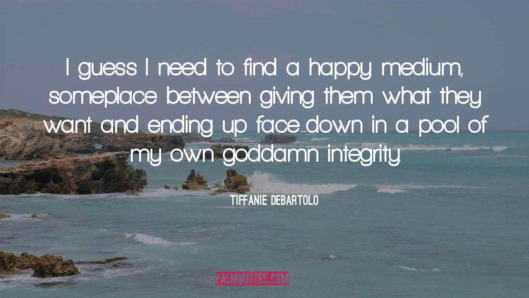 Integrity quotes by Tiffanie DeBartolo