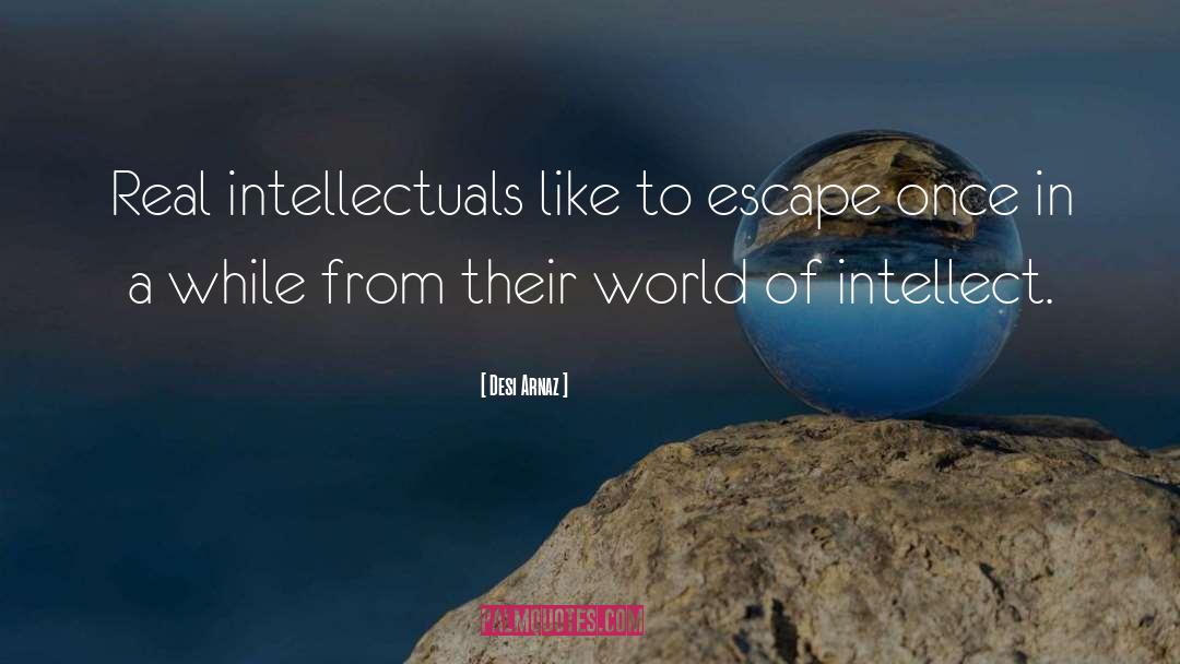 Intellect quotes by Desi Arnaz