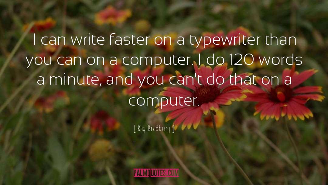 Intellective Computer quotes by Ray Bradbury