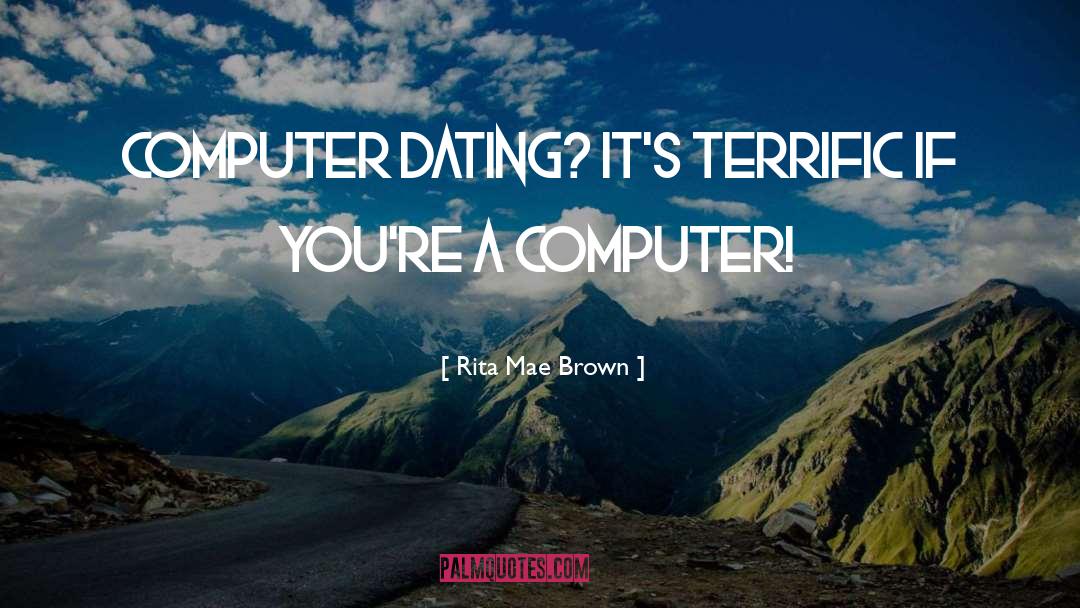 Intellective Computer quotes by Rita Mae Brown