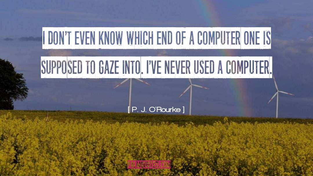 Intellective Computer quotes by P. J. O'Rourke