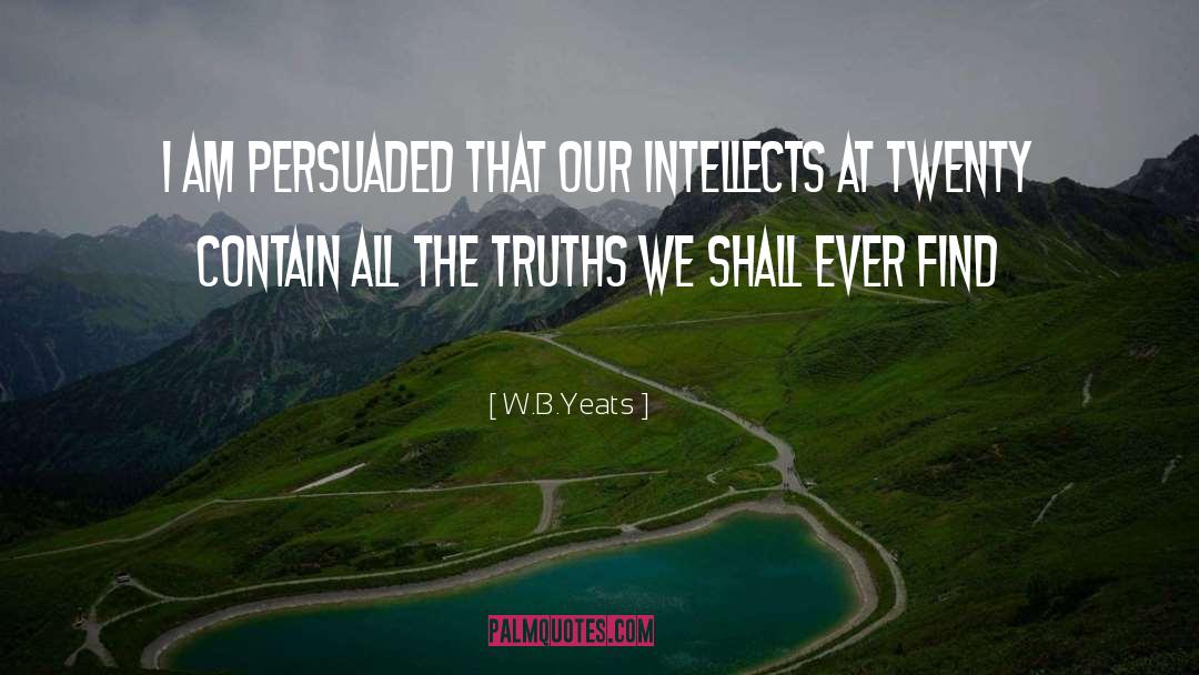 Intellects quotes by W.B.Yeats