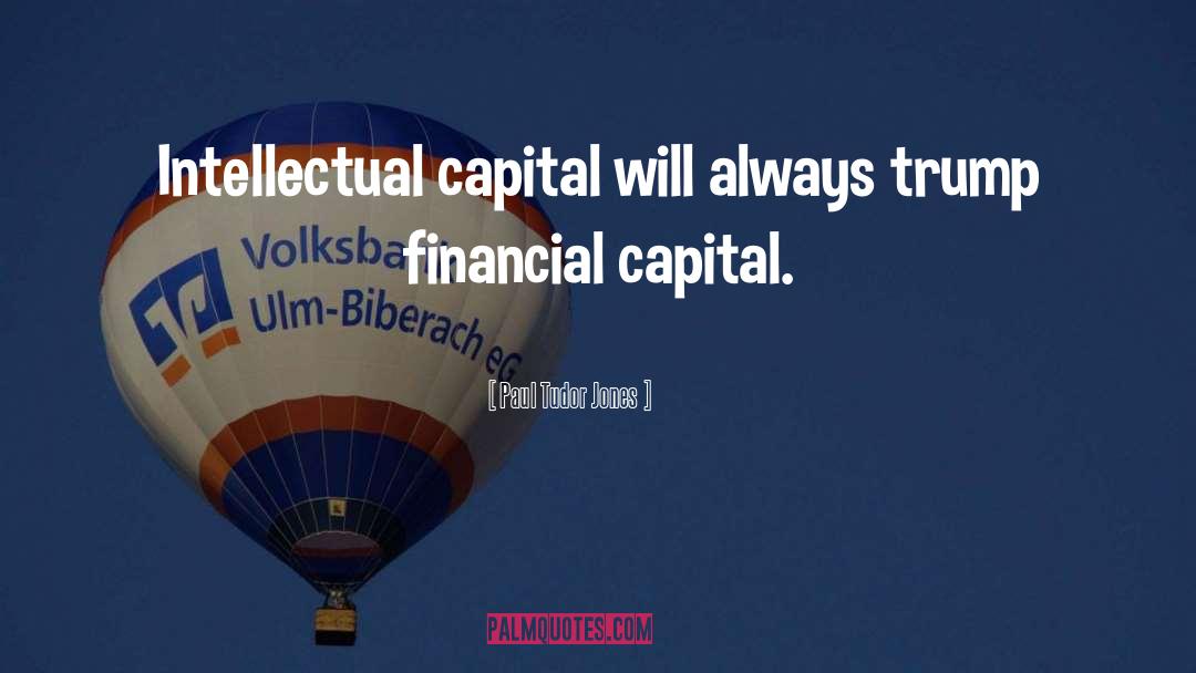 Intellectual Capital quotes by Paul Tudor Jones