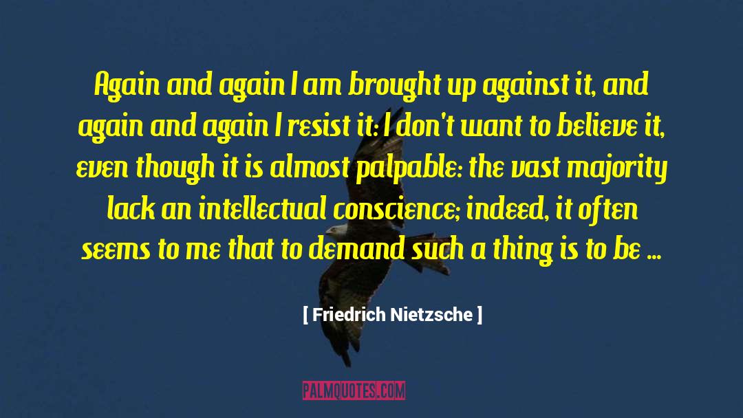 Intellectual Conscience quotes by Friedrich Nietzsche