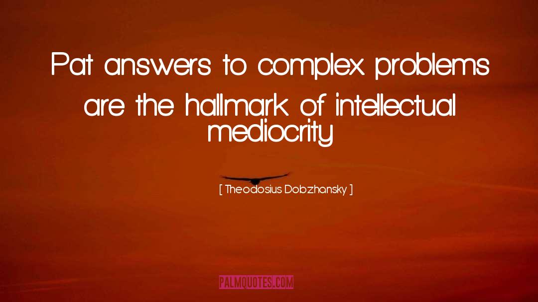 Intellectual Curiosity quotes by Theodosius Dobzhansky