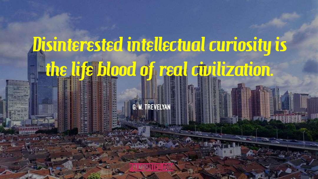 Intellectual Curiosity quotes by G. M. Trevelyan