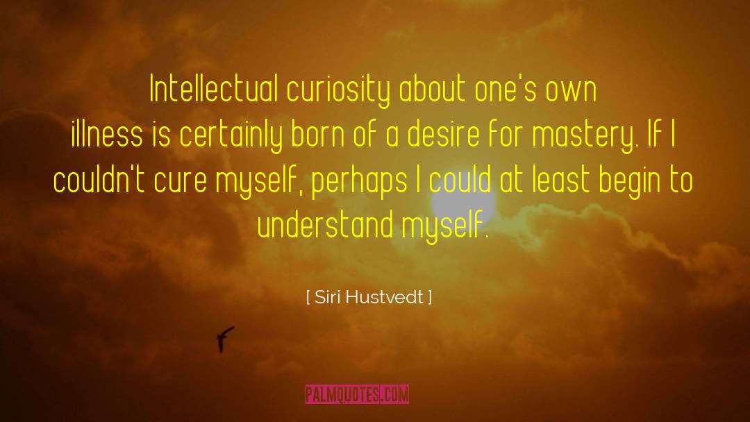 Intellectual Curiosity quotes by Siri Hustvedt