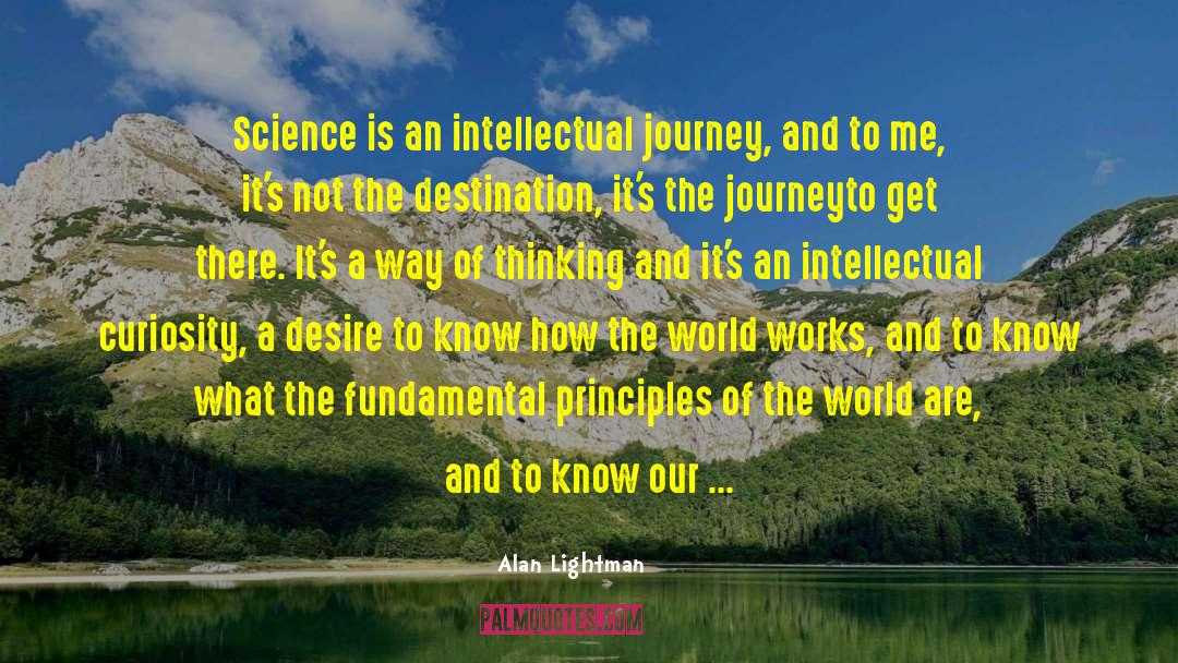 Intellectual Curiosity quotes by Alan Lightman