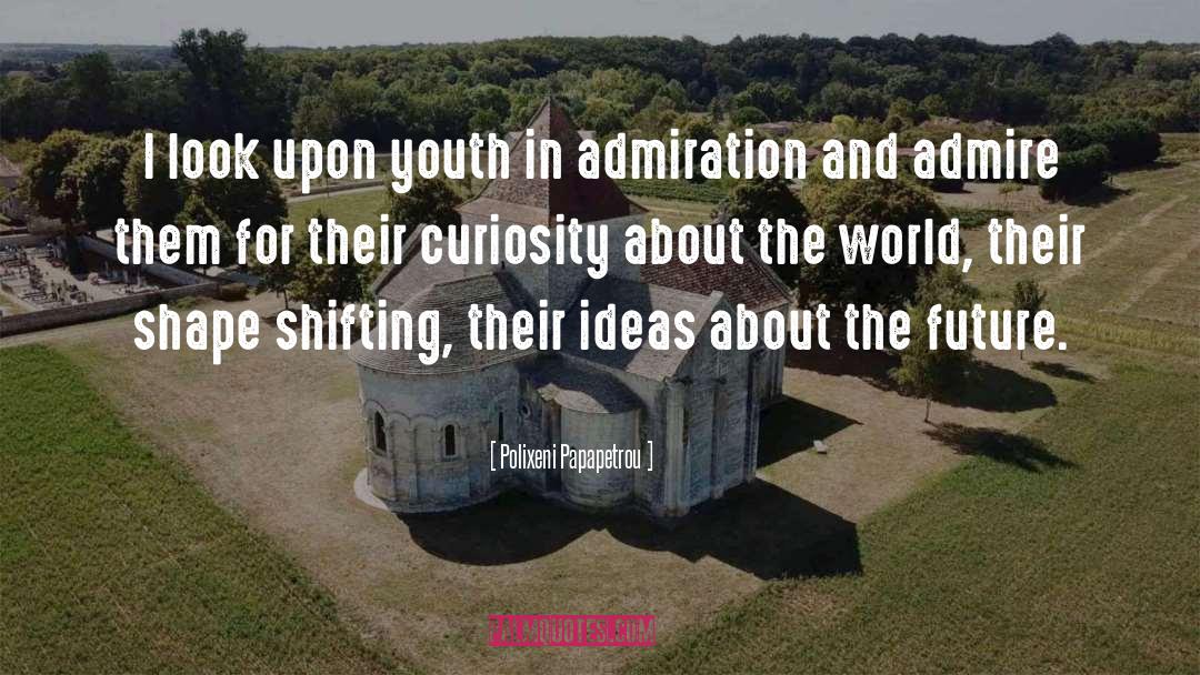 Intellectual Curiosity quotes by Polixeni Papapetrou