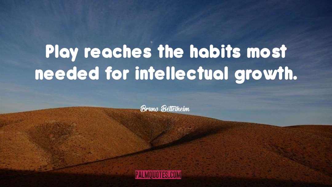 Intellectual Growth quotes by Bruno Bettelheim