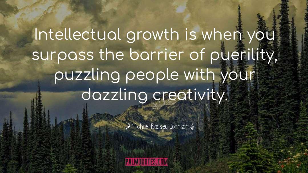 Intellectual Growth quotes by Michael Bassey Johnson