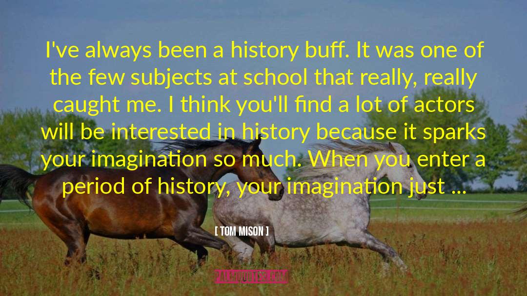 Intellectual History quotes by Tom Mison