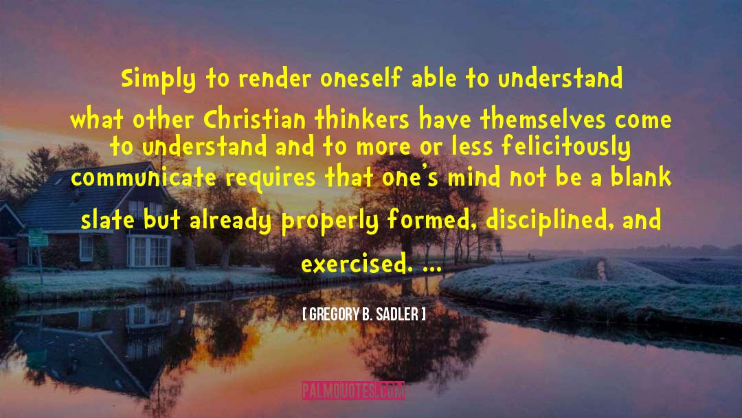Intellectual Life quotes by Gregory B. Sadler