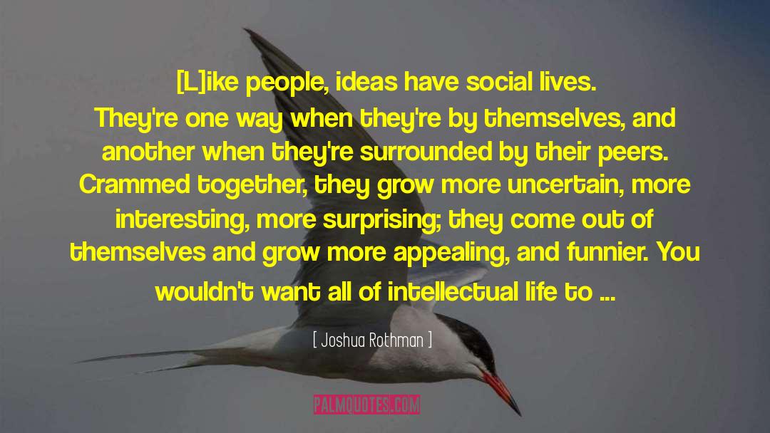 Intellectual Life quotes by Joshua Rothman