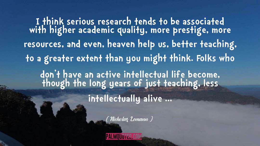 Intellectual Life quotes by Nicholas Lemann