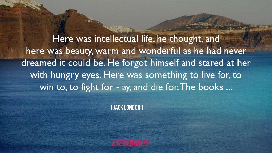 Intellectual Life quotes by Jack London