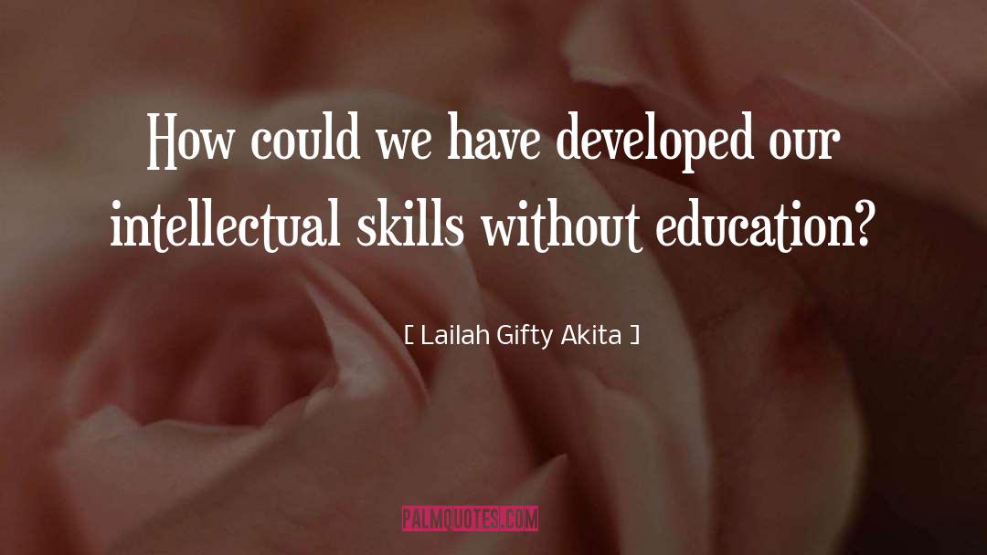 Intellectual Skills quotes by Lailah Gifty Akita