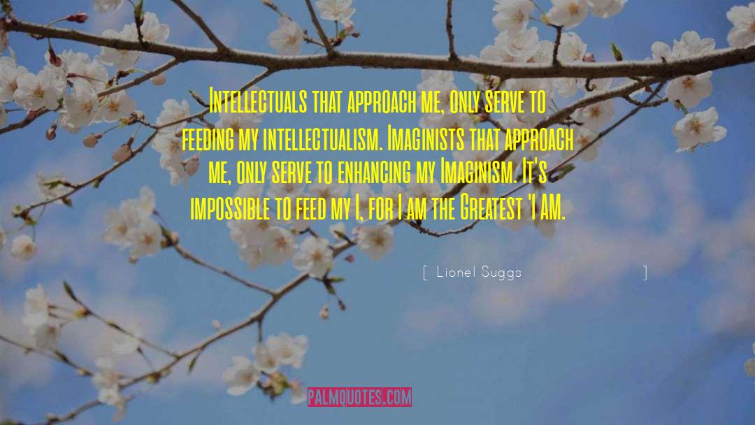 Intellectualism quotes by Lionel Suggs