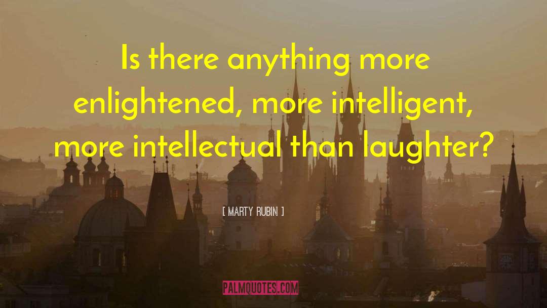 Intellectualism quotes by Marty Rubin