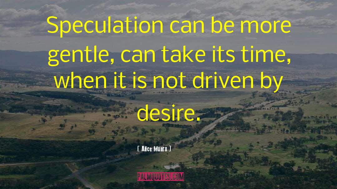 Intellectually Driven Desire quotes by Alice Munro