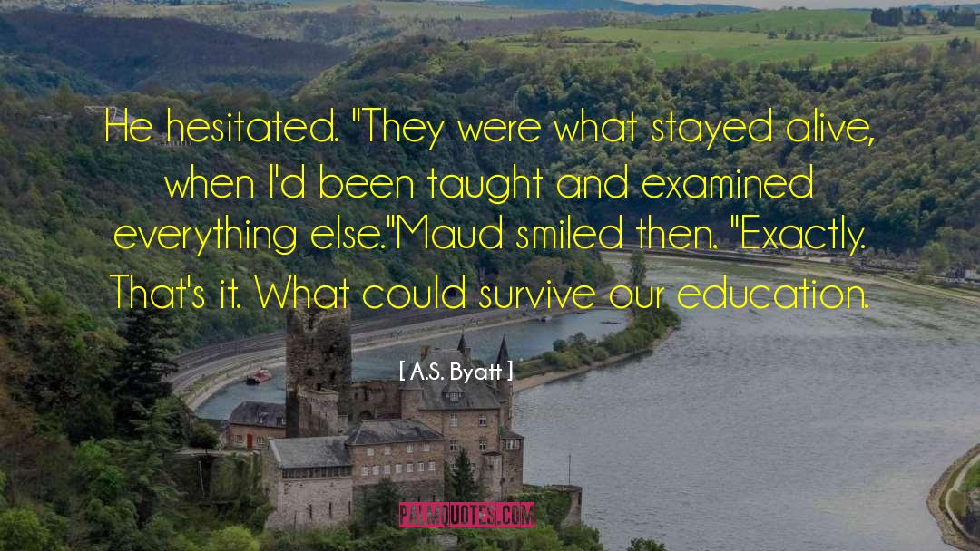 Intelligence And Education quotes by A.S. Byatt