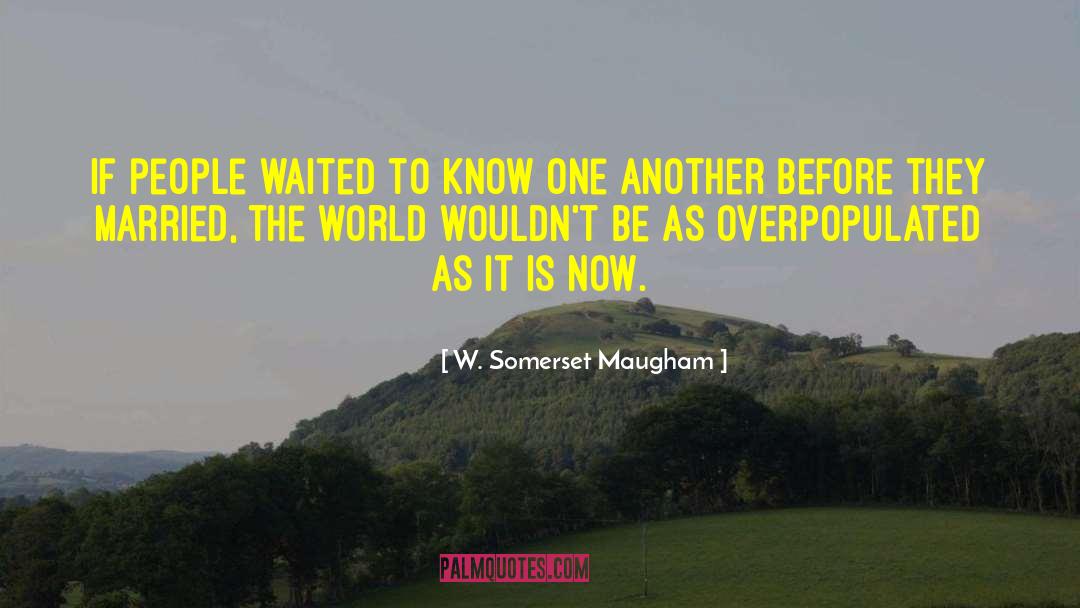 Intelligence Gathering quotes by W. Somerset Maugham